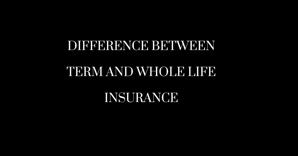 What Is the Difference Between Term and Whole Life Insurance